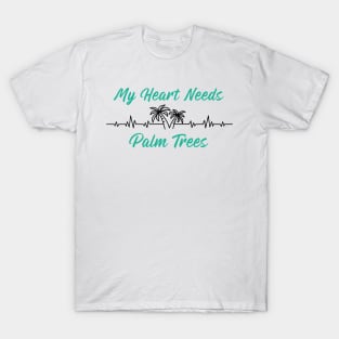 My Heart Needs Palm Trees Heartbeat T-Shirt